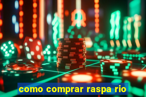 como comprar raspa rio